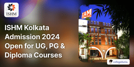 ISHM Kolkata Admission 2024 Open for UG PG Diploma Courses